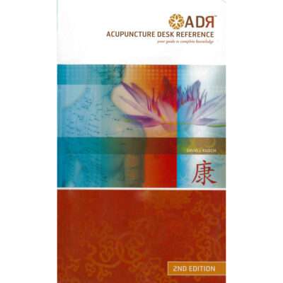 Acupuncture Desk Reference Volume 1: Your guide to Complete Knowledge - 2nd edition