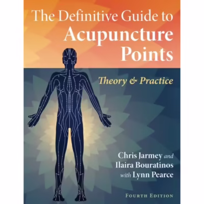 The Definitive Guide to Acupuncture Points : A Practical Approach, 4th Edition