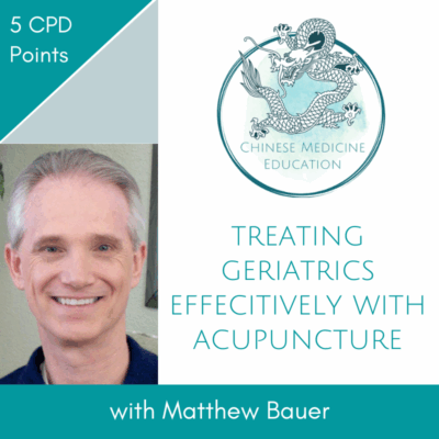 Treating Geriatrics Effectively With Acupuncture with Matthew Bauer