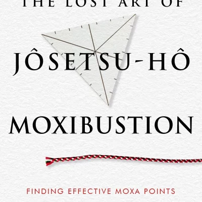 The Lost Art of Jôsetsu-Hô Moxibustion