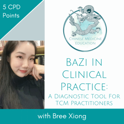 BaZi In Clinical Practice: A Diagnostic Tool For TCM Practitioners with Bree Xiong