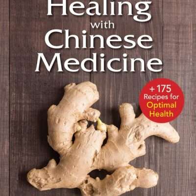 Nutritional Healing with Chinese Medicine: + 175 Recipes for Optimal Health