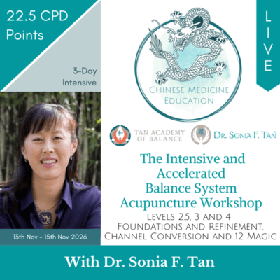 The Intensive and Accelerated Balance System Acupuncture Workshop Levels 2.5RP, 3 and 4 with Dr. Sonia F. Tan