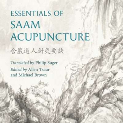 Essentials of Saam Acupuncture